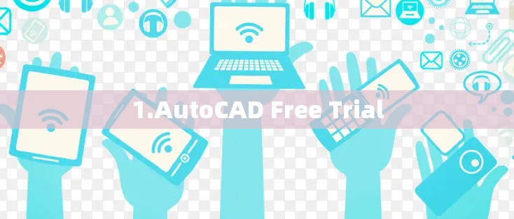 1.AutoCAD Free Trial